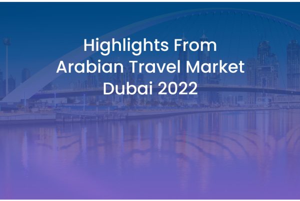 Highlights from Arabian Travel Market Dubai 2022