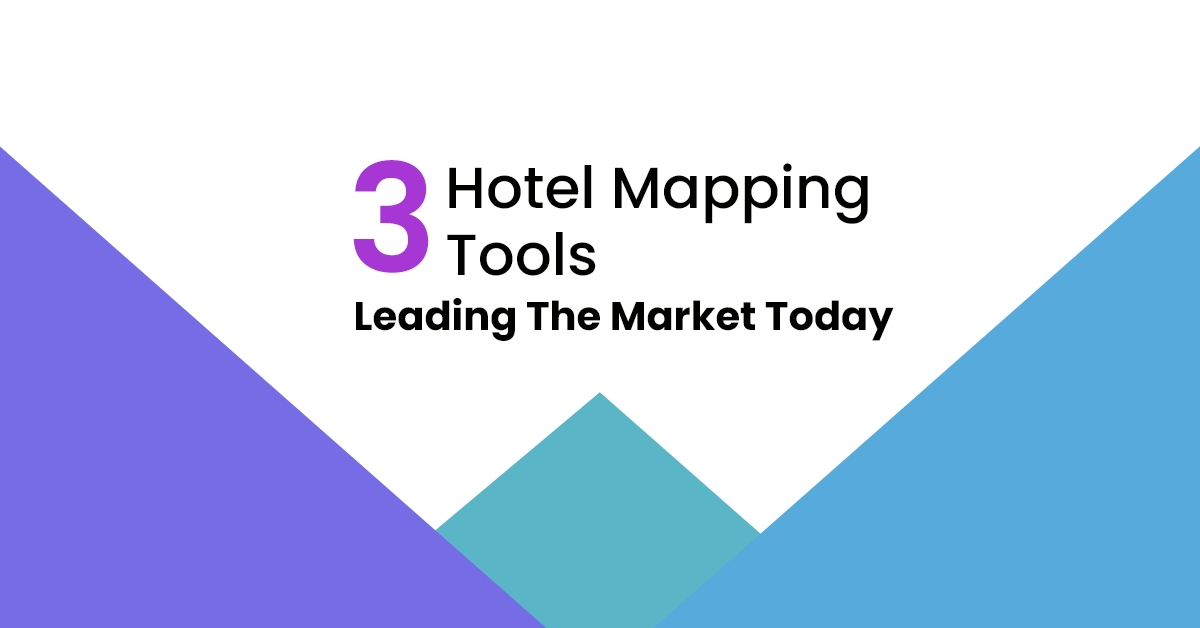 3 Hotel Mapping Tools Leading the Market Today
