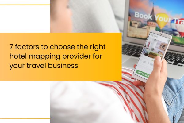 7-Factors-to-Choose-the-Right-Hotel-Mapping-Provider-for-Your-Travel-Business