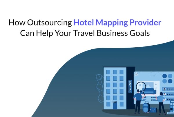 How Outsourcing Hotel Mapping Provider Can Help Your Travel Business Goals