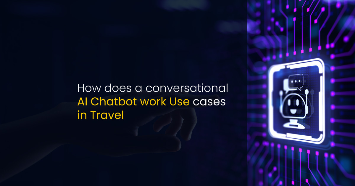 How does a conversational AI Chatbot work? Use cases in Travel