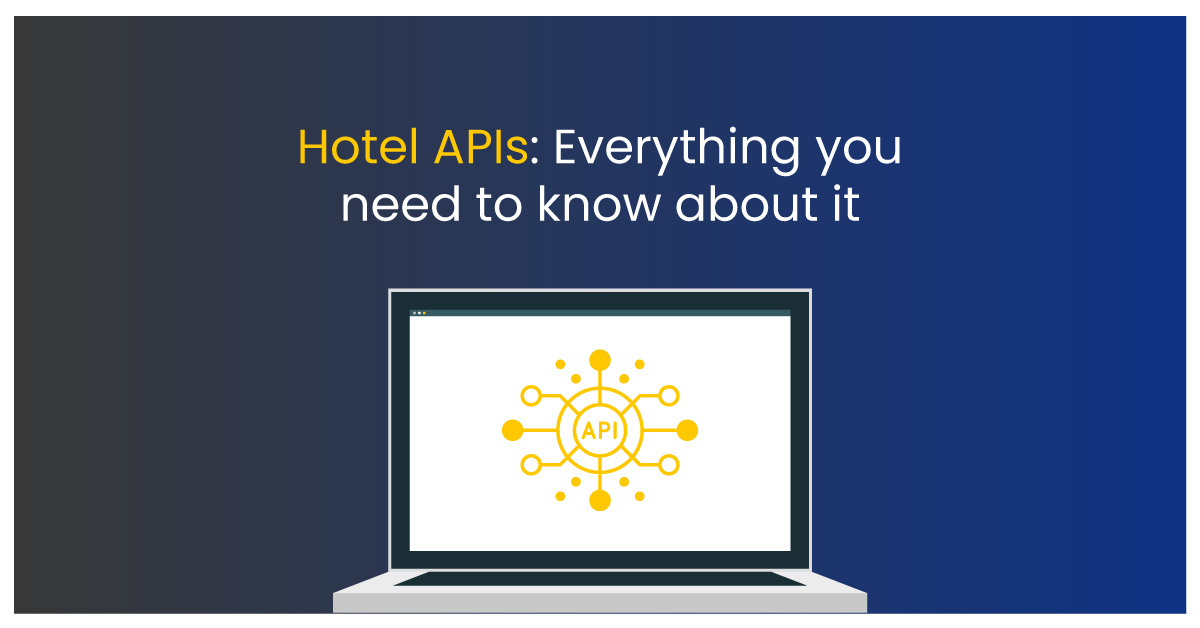 Hotel APIs: Everything you need to know about it