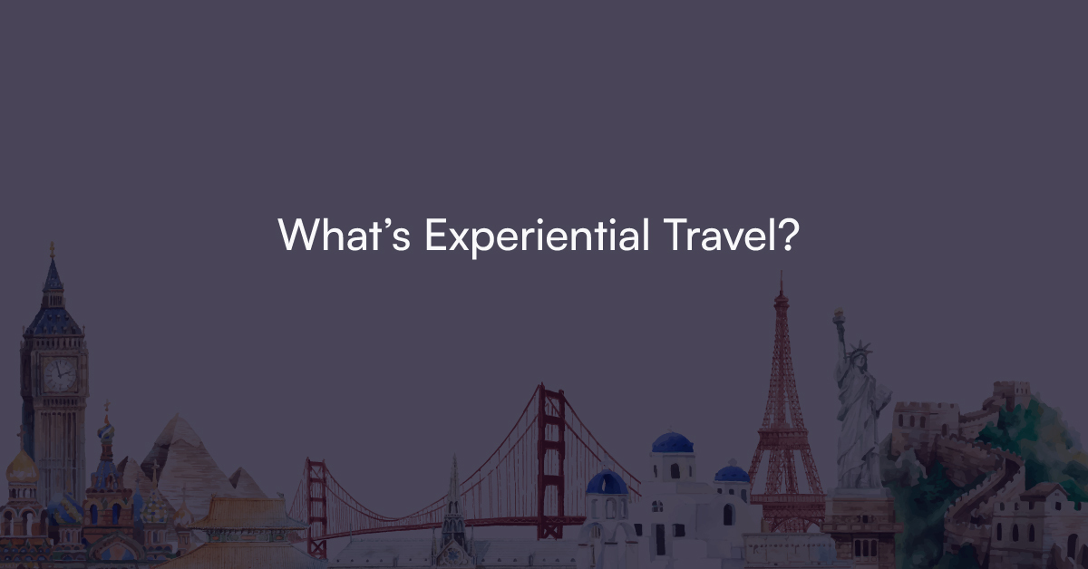 Experiential travel: The concept, the market, and insights on starting the segment