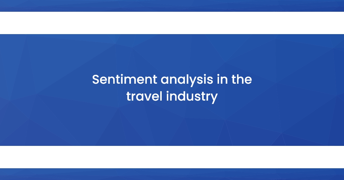 Sentiment analysis in the travel industry