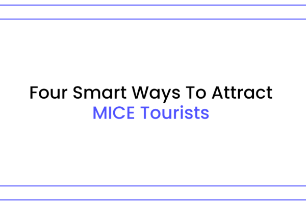 Four smart ways to attract MICE Tourists
