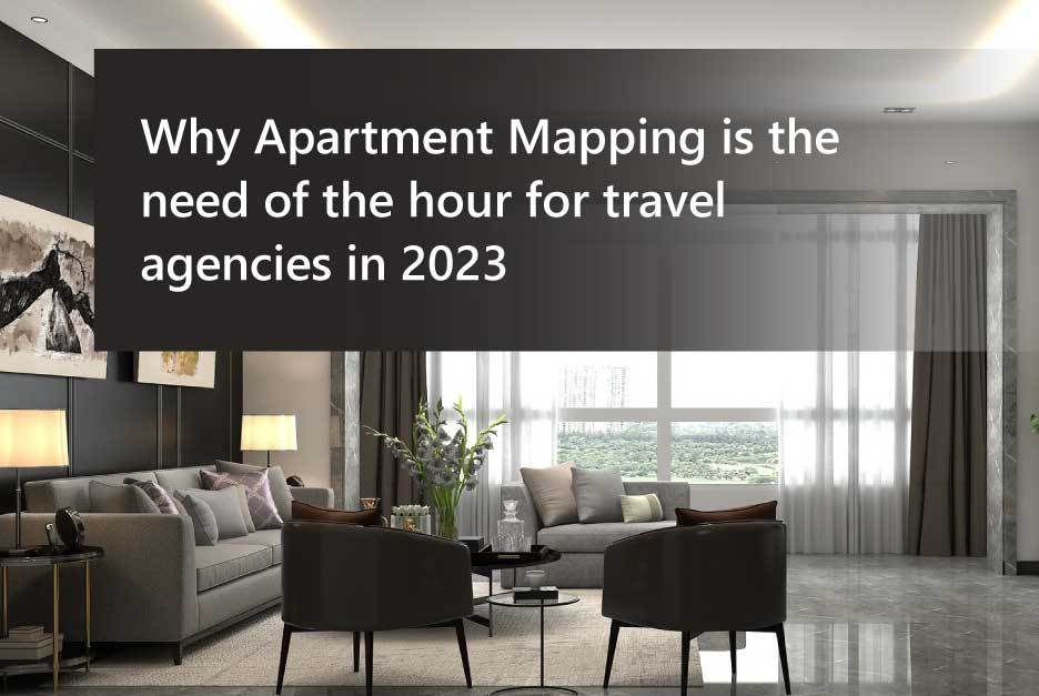 Why Apartment Mapping is the need of the hour for travel agencies in 2023