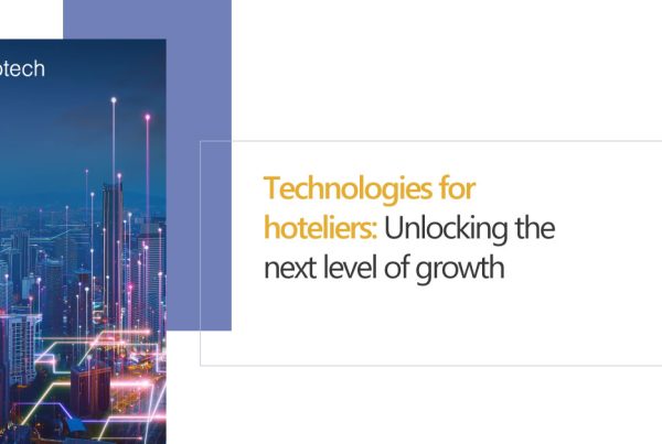 Technologies for Hoteliers: Unlocking the next level of growth