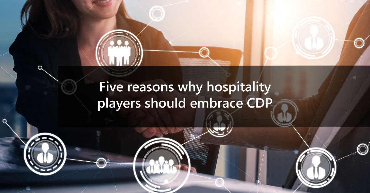 Five reasons why hospitality players should embrace customer data platform