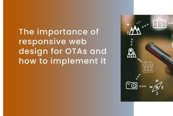 L'importance du responsive web design pour les OTA et comment le mettre en œuvre.