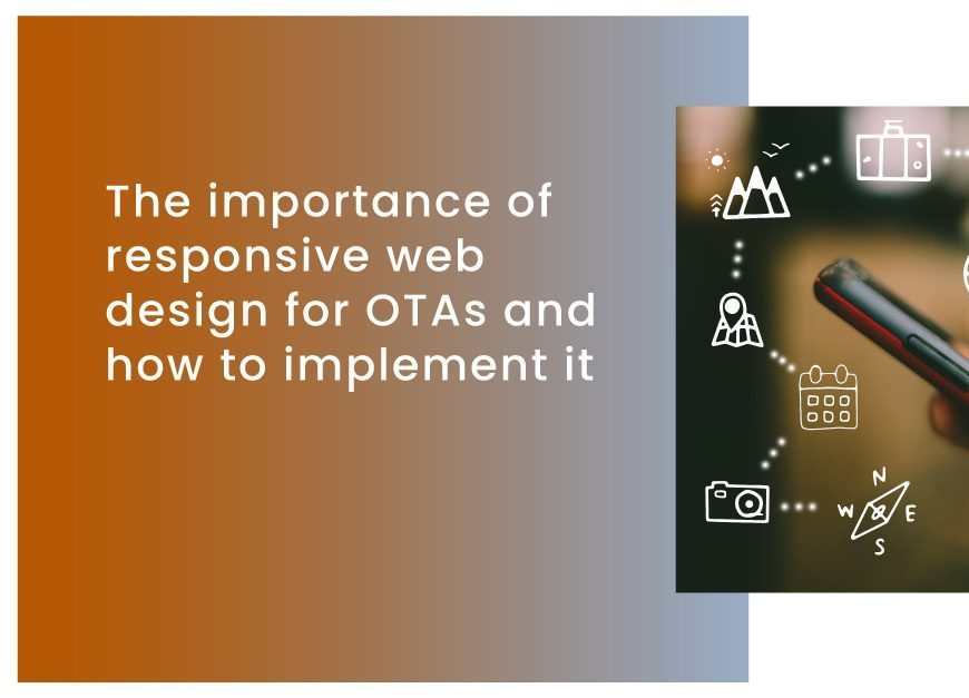 The importance of responsive web design for OTAs and its implementation