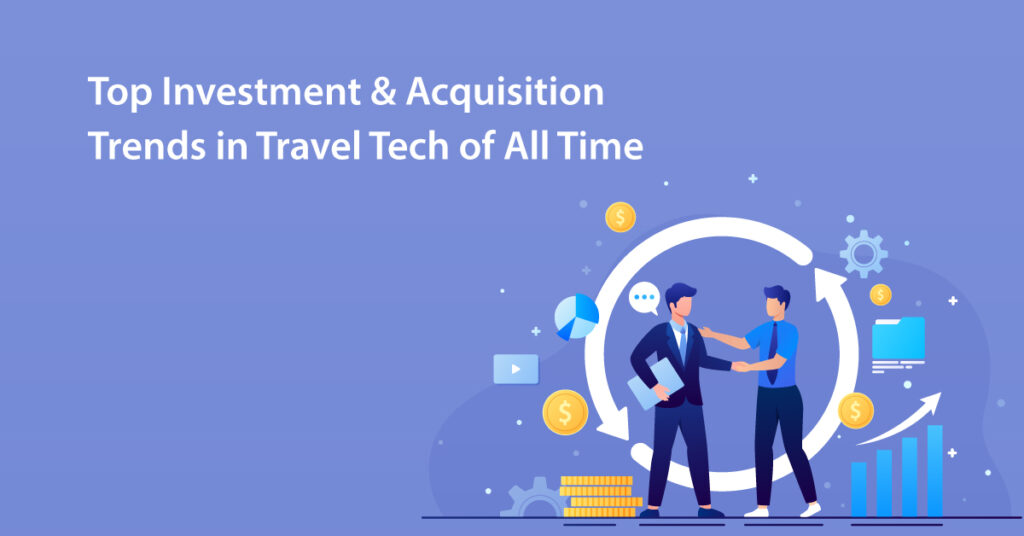 Top Investment & Acquisition Trends in Travel Tech of All Time