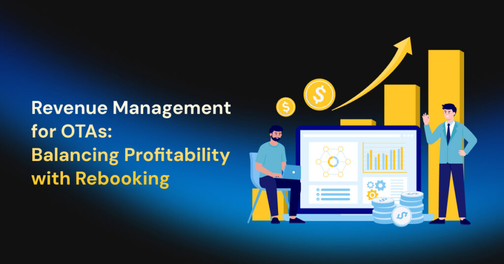 Revenue Management for OTAs_ Balancing Profitability with Rebooking