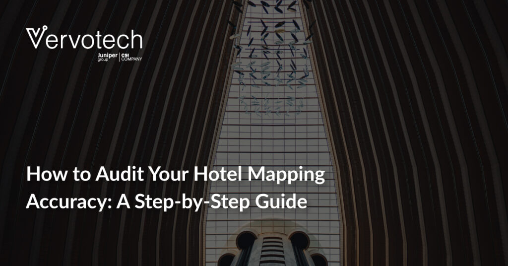 How to Audit Your Hotel Mapping Accuracy: A Step-by-Step Guide