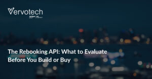 The Rebooking API: What to Evaluate Before You Build or Buy